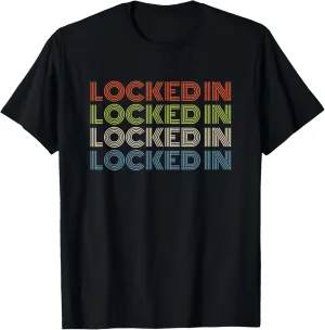 Locked In Bold Retro Font Repeated Text for Focus T-Shirt